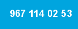 967 114 02 53 967 114 02 53